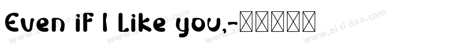 Even if I like you,字体转换
